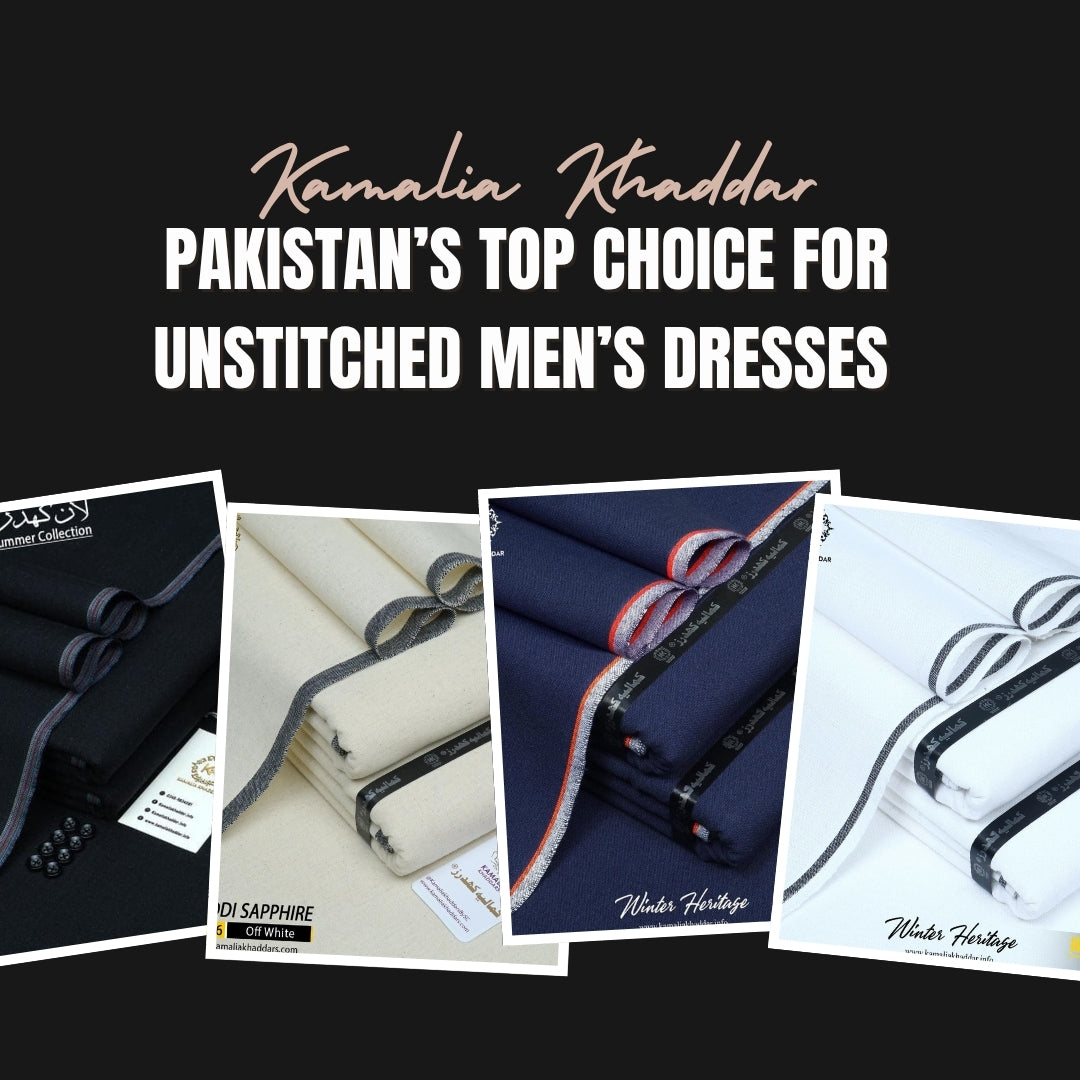 Why Kamalia Khaddar Is Pakistan’s Top Choice for Unstitched Men’s Dresses